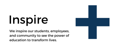 Inspire Value. We inspire our students, employees, and community to see the power of education to transform lives.