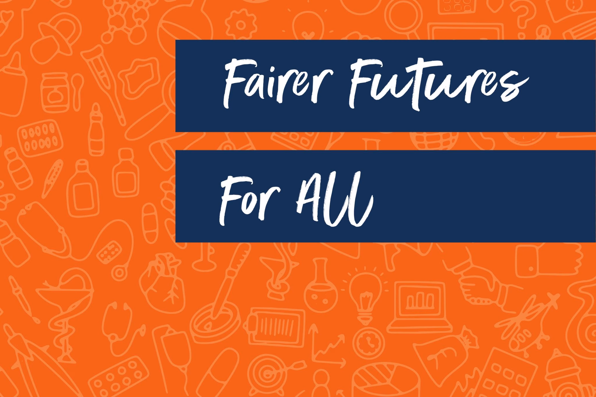 Fairer Futures for All written on blue stripes on an orange background